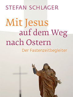 Buchcover zu Stefan Schlagers "Mit Jesus auf dem Weg nach Ostern"