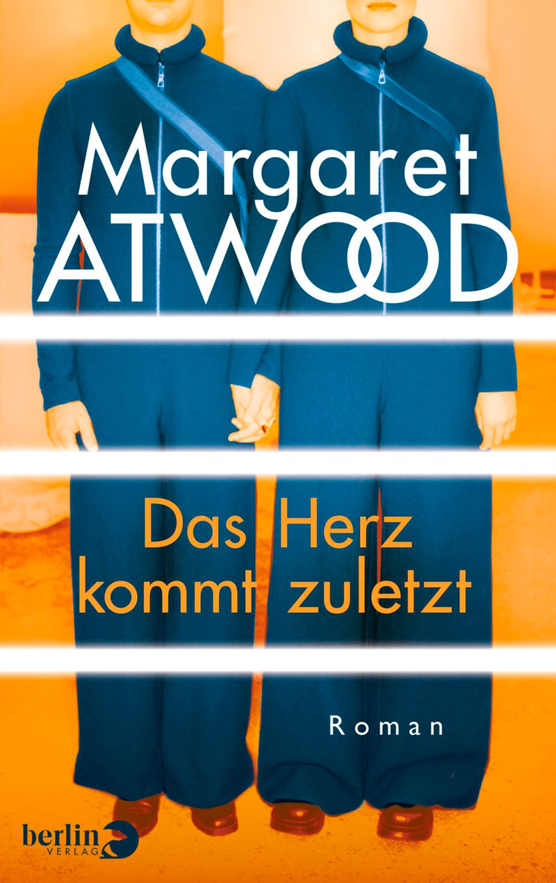 Buchcover: Margaret Atwood - "Das Herz kommt zuletzt"