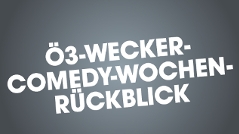 Der Ö3-Wecker-Comedy-Wochenrückblick