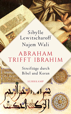 Buchcover Sibylle Lewitscharoff und Najem Wali: Abraham und Ibrahim. Streifzüge durch Bibel und Koran