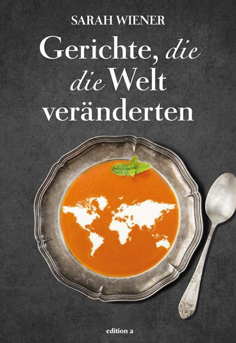 Buchcover "Gerichte, die die Welt veränderten" von Sarah Wiener