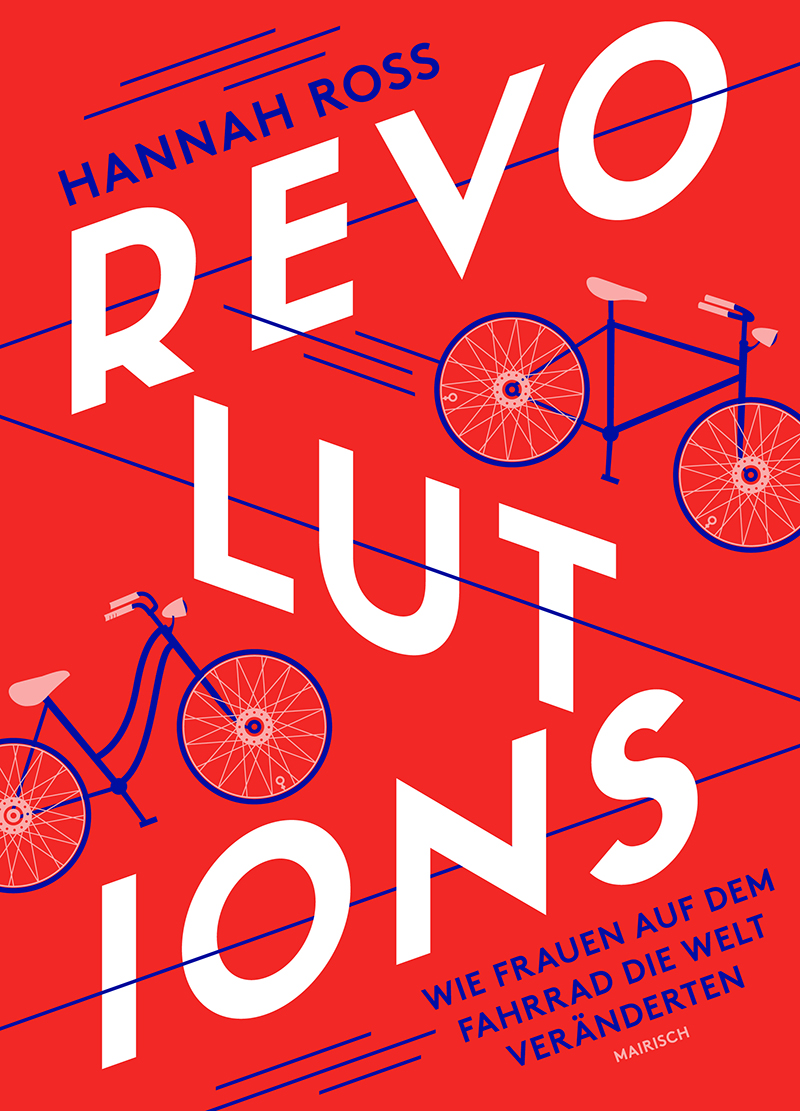 Hannah Ross: „Revolutions. Wie Frauen auf dem Fahrrad die Welt veränderten“