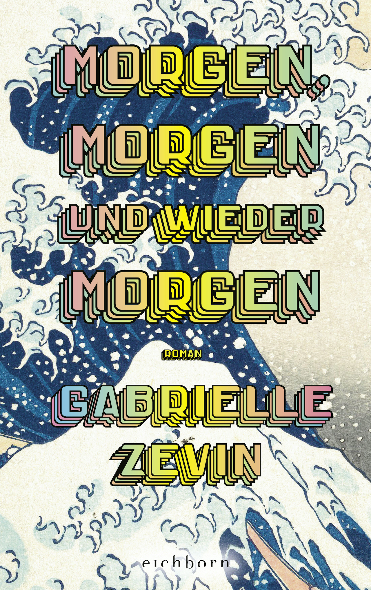 Cover von "Morgen, morgen, und wieder morgen" von Gabrielle Zevin, Die große Welle von Kanagawa im Hintergrund
